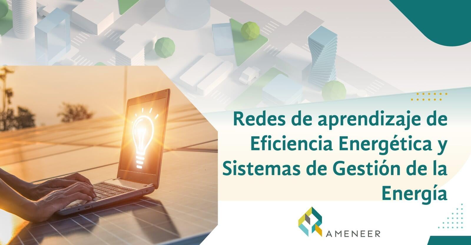 Redes de aprendizaje de Eficiencia Energética y Sistemas de Gestión de la Energía  